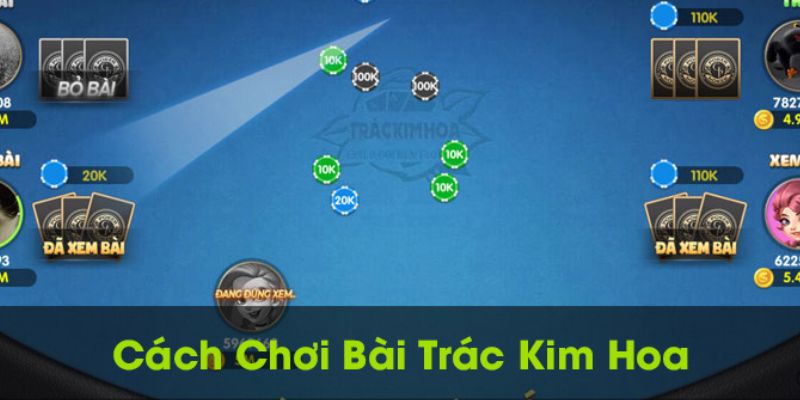 Một số quy tắc cần biết khi đánh Trác Kim Hoa