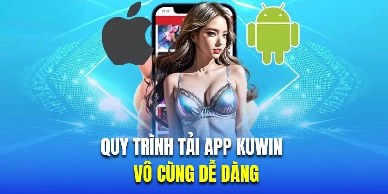 Cách xử lý lỗi nếu gặp phải trong quá trình tải app Kuwin